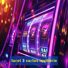 tarot 3 cartas iquilibrio